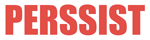 Perssist